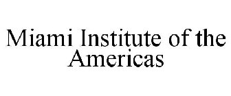 MIAMI INSTITUTE OF THE AMERICAS
