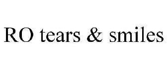 RO TEARS & SMILES