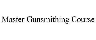 MASTER GUNSMITHING COURSE
