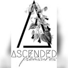 ASCENDED PLEASURES