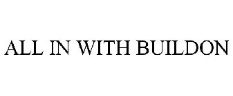 ALL IN WITH BUILDON