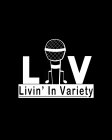 LIV LIVIN' IN VARIETY