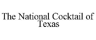 THE NATIONAL COCKTAIL OF TEXAS