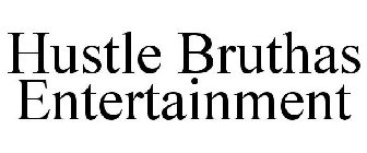 HUSTLE BRUTHAS ENT.