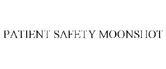 PATIENT SAFETY MOONSHOT