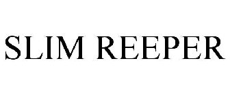 SLIM REEPER