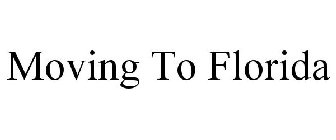 MOVING TO FLORIDA