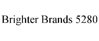BRIGHTER BRANDS 5280