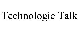 TECHNOLOGIC TALK