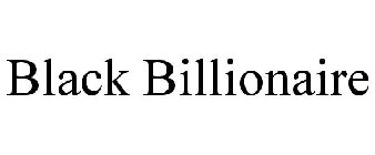 BLACK BILLIONAIRE