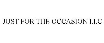 JUST FOR THE OCCASION LLC