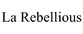 LA REBELLIOUS