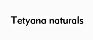 TETYANA NATURALS