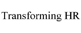 TRANSFORMING HR