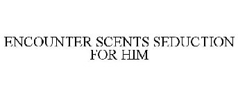 ENCOUNTER SCENTS SEDUCTION FOR HIM