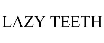 LAZY TEETH