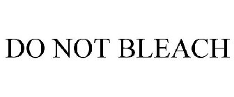 DO NOT BLEACH