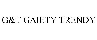 G&T GAIETY TRENDY