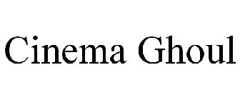 CINEMA GHOUL