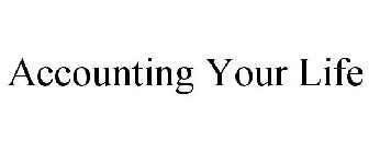 ACCOUNTING YOUR LIFE
