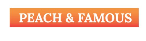 PEACH AND FAMOUS