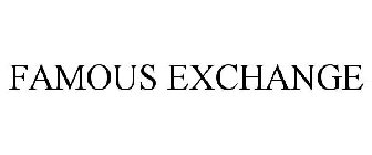 FAMOUS EXCHANGE