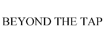 BEYOND THE TAP