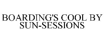 BOARDING'S COOL BY SUN-SESSIONS