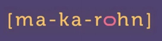 [MA-KA-ROHN]