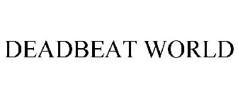 DEADBEAT WORLD