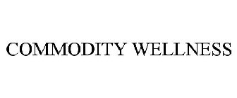 COMMODITY WELLNESS