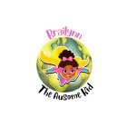 BRAILYNN THE AUSOME KID