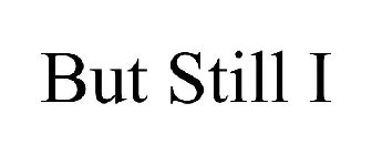 BUT STILL I
