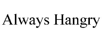 ALWAYS HANGRY