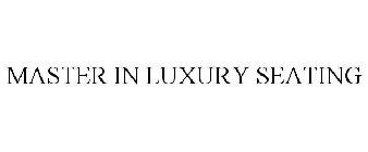 MASTER IN LUXURY SEATING