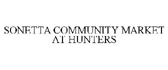 SONETTA COMMUNITY MARKET AT HUNTERS