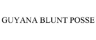 GUYANA BLUNT POSSE