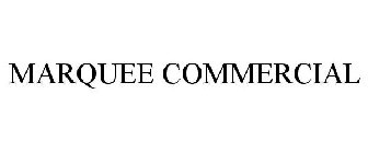 MARQUEE COMMERCIAL