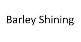 BARLEY SHINING