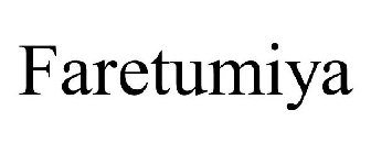FARETUMIYA