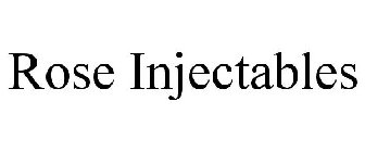 ROSE INJECTABLES