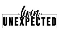 LIVIN UNEXPECTED