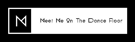 N MEET ME ON THE DANCE FLOOR