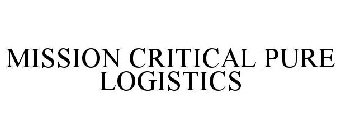 MISSION CRITICAL PURE LOGISTICS