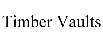 TIMBER VAULTS