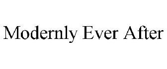 MODERNLY EVER AFTER