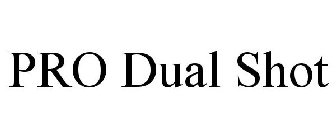 PRO DUAL SHOT