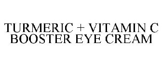 TURMERIC + VITAMIN C BOOSTER EYE CREAM