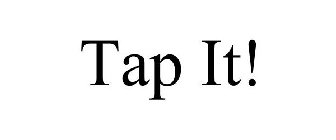 TAP IT!