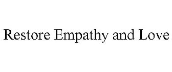 RESTORE EMPATHY AND LOVE